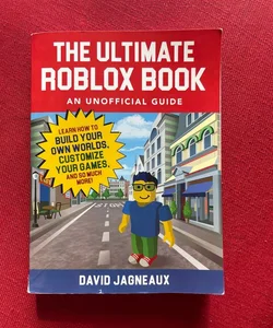 The Ultimate Roblox Book: an Unofficial Guide