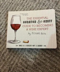 The Essential Scratch and Sniff Guide to Becoming a Wine Expert