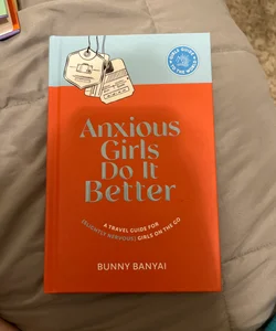 Anxious Girls Do It Better