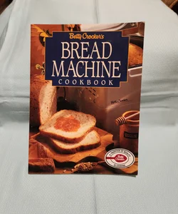 Betty Crocker's Bread Machine Cookbook