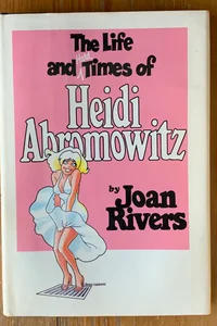 The Life and Hard Times of Heidi Abromowitz