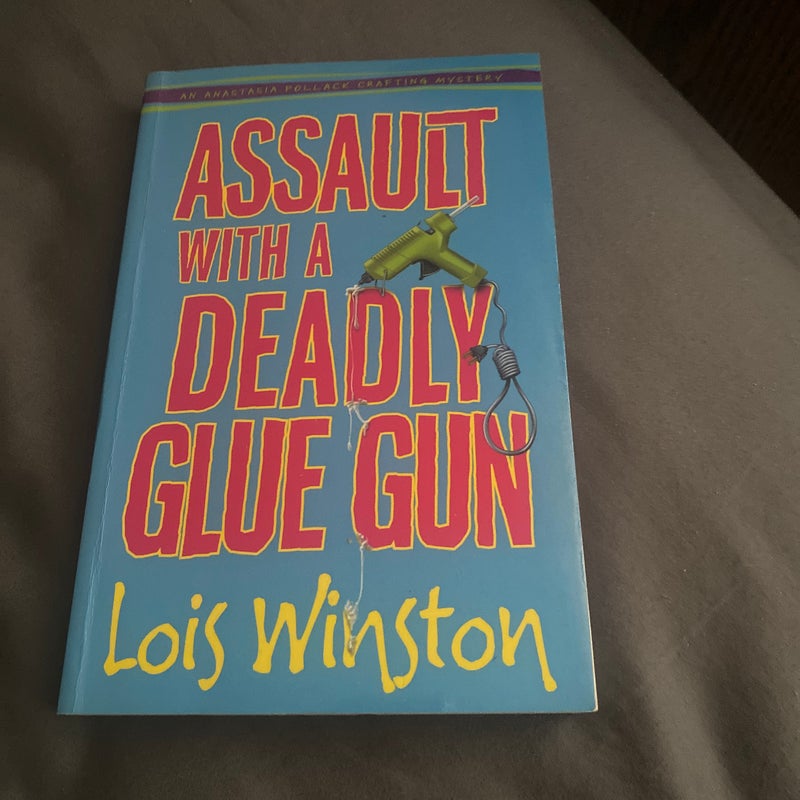 Assault with a Deadly Glue Gun