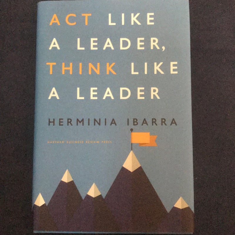 Act Like a Leader, Think Like a Leader