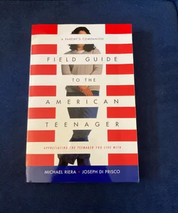 Field Guide to the American Teenager
