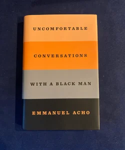 Uncomfortable Conversations with a Black Man