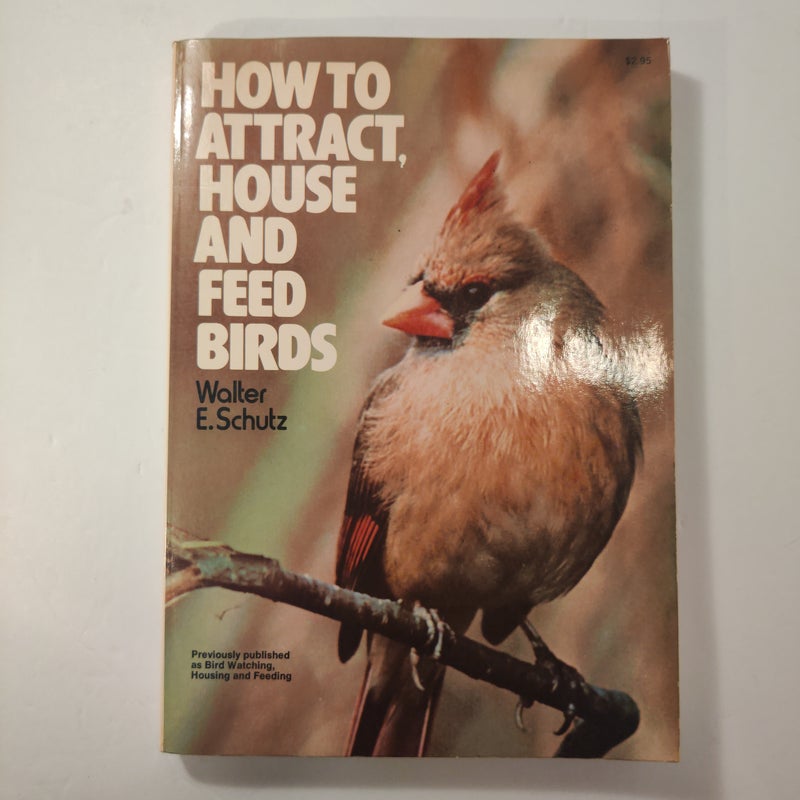 How to Attract, House and Feed Birds