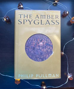 His Dark Materials: the Amber Spyglass (Book 3) - First Edition