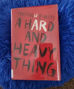 A Hard and Heavy Thing