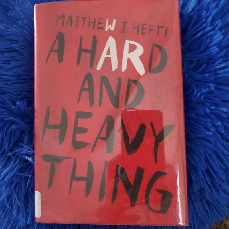 A Hard and Heavy Thing