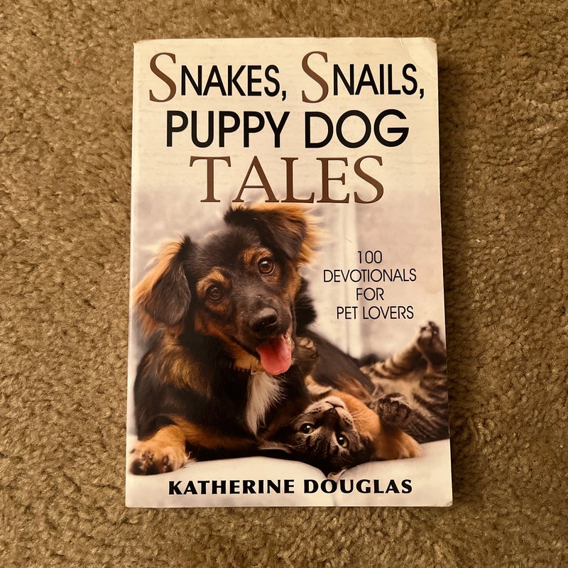 Snakes, Snails, Puppy Dog Tales