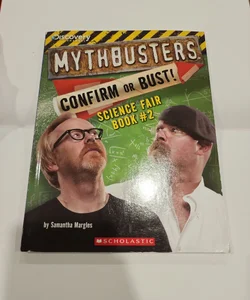 Mythbusters: Confirm or Bust! Science Fair Book #2