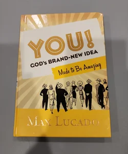 You! GOD'S BRAND-NEW IDEA