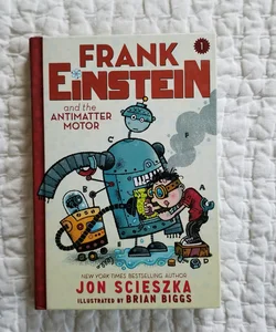 Frank Einstein and the Antimatter Motor (Frank Einstein Series #1)