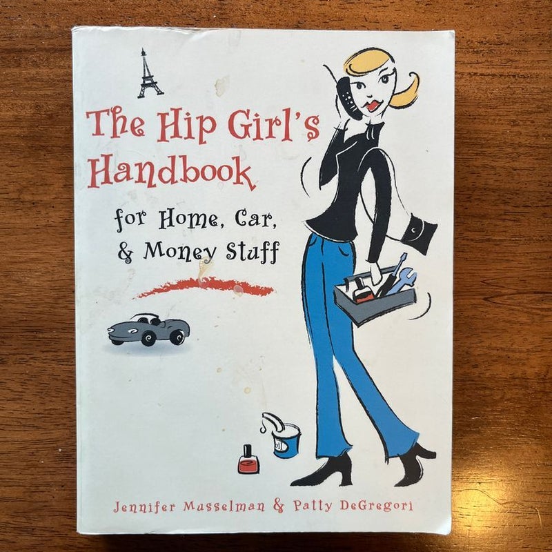 The Hip Girl's Handbook for Home, Car, and Money Stuff