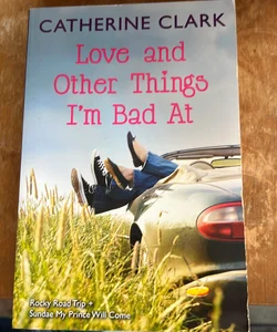 Love and Other Things I'm Bad At