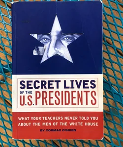 Secret Lives of the U. S. Presidents