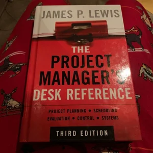 The Project Manager's Desk Reference, 3E