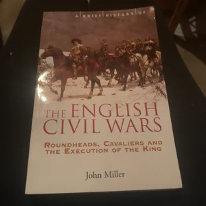 A Brief History of the English Civil Wars