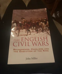 A Brief History of the English Civil Wars