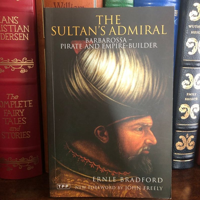 The Sultan’s Admiral: Barbarossa - Pirate and Empire-Builder
