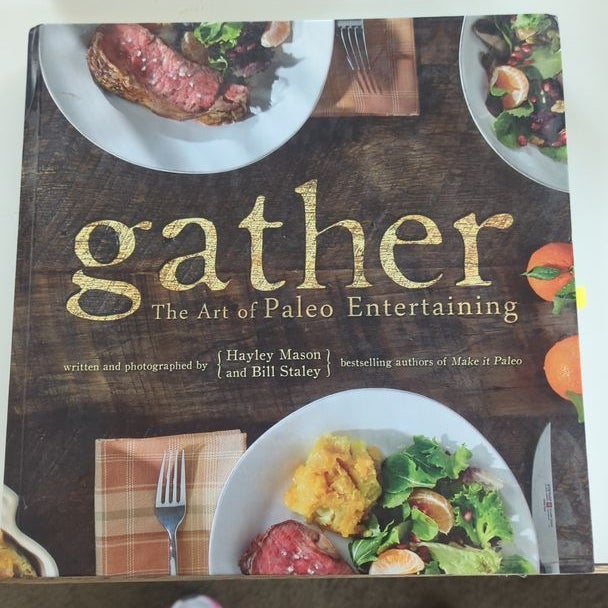 Gather, the Art of Paleo Entertaining