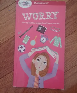 A Smart Girl's Guide, Worry