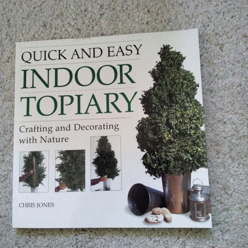 Quick and Easy Indoor Topiary