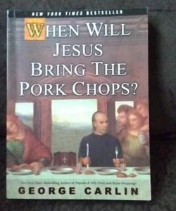 When Will Jesus Bring the Pork Chops?