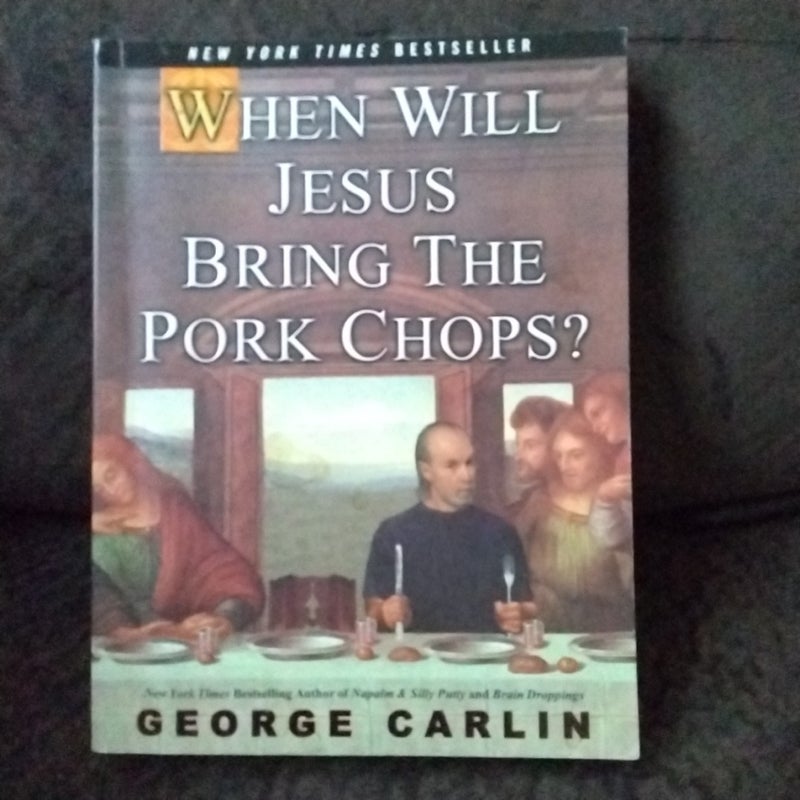 When Will Jesus Bring the Pork Chops?