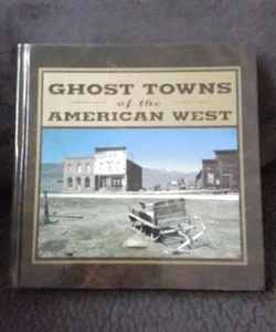 Ghost Towns of the American West