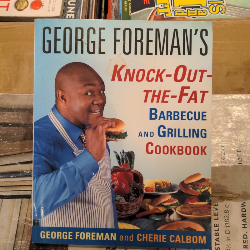 George Foreman's Knock-Out-The-Fat Barbecue and Grilling Cookbook