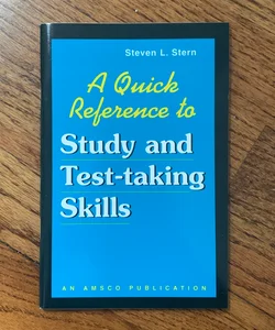 A Quick Reference to Study and Test-taking Skills