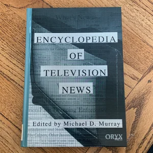 The Encyclopedia of Television News