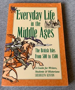 The Writer's Guide to Everyday Life in the Middle Ages