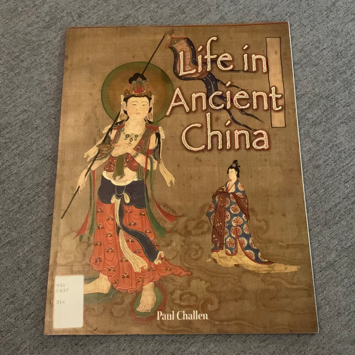 Life in Ancient China by Paul C. Challen, Paul Challen
