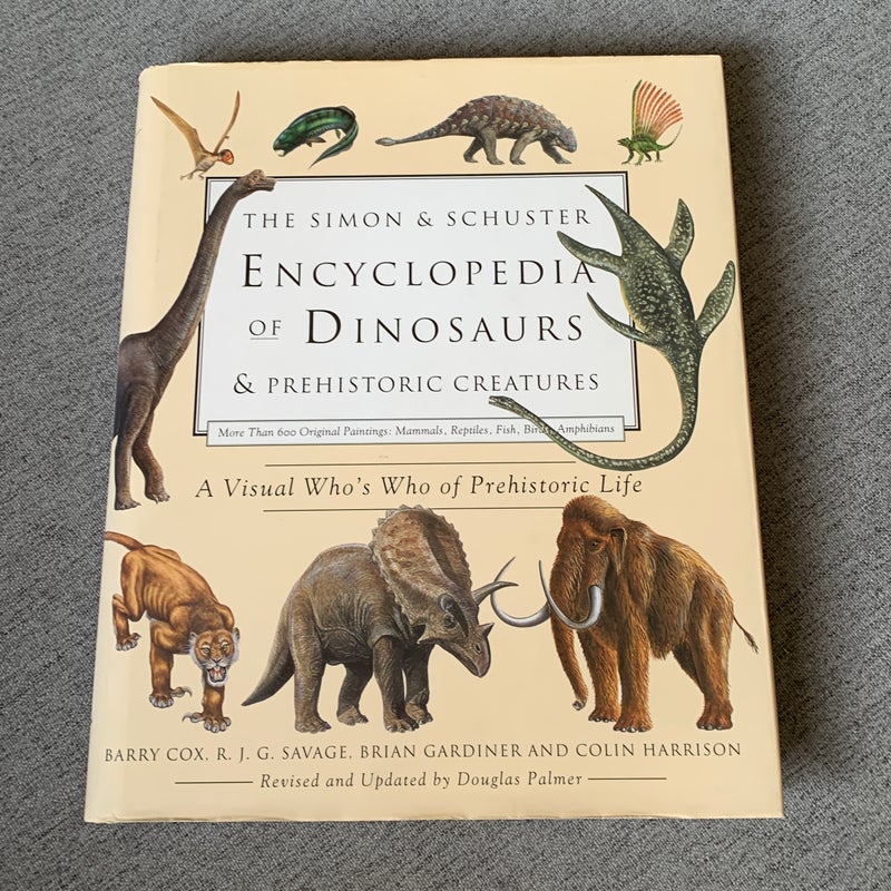 The Simon and Schuster Encyclopedia of Dinosaurs and Prehistoric Creatures