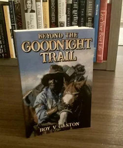 SIGNED — Beyond The Goodnight Trail