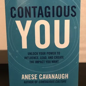 Contagious You: Unlock Your Power to Influence, Lead, and Create the Impact You Want