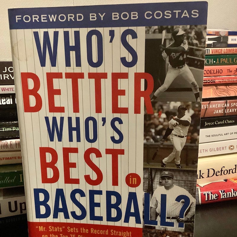 Who’s Better, Who’s Best in Baseball?