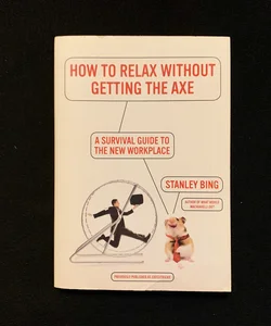 How to Relax Without Getting the Axe