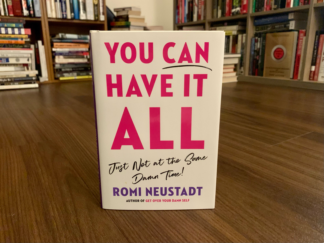 You Can Have It All, Just Not at the Same Damn Time