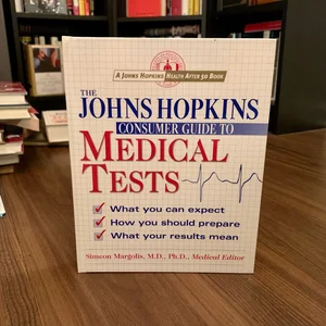 The Johns Hopkins Consumer Guide to Medical Tests
