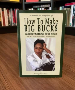 SIGNED—How to Make Big Bucks Without Selling Your Soul!