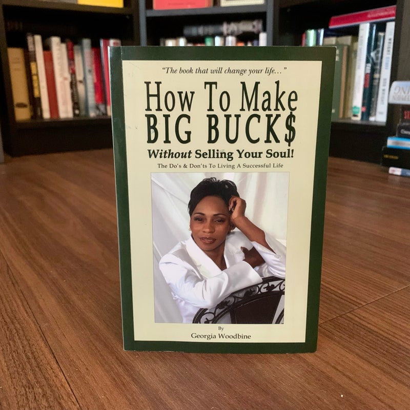 SIGNED—How to Make Big Bucks Without Selling Your Soul!