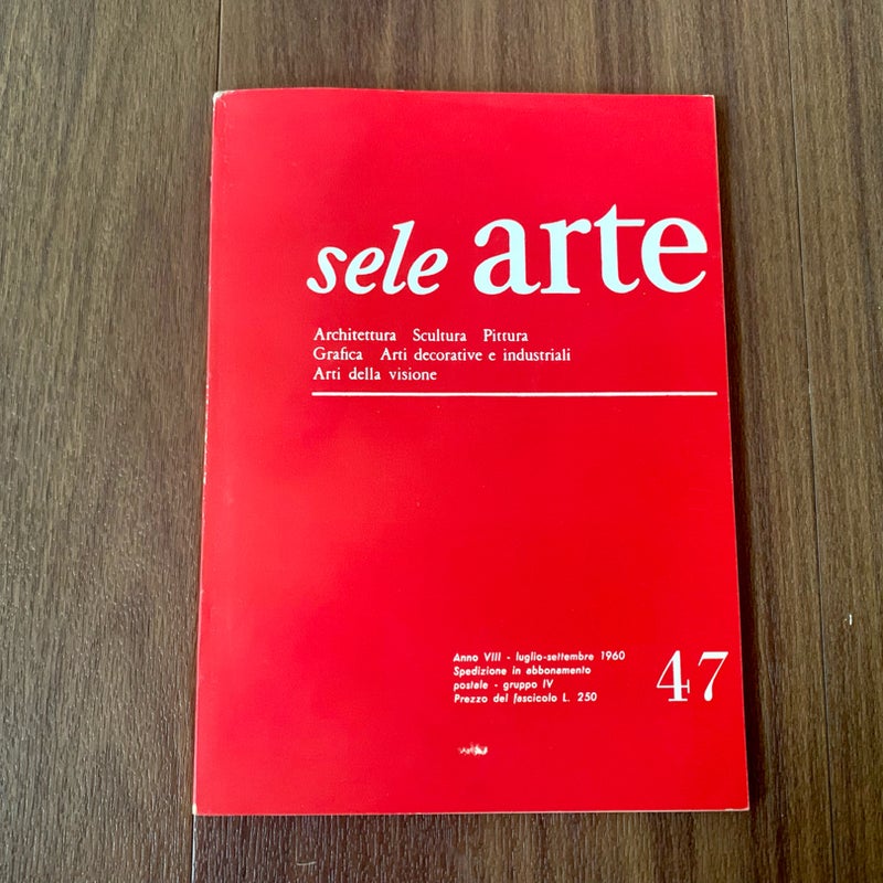 Sele Arte Anno VIII - Number 47, July to Sept 1960