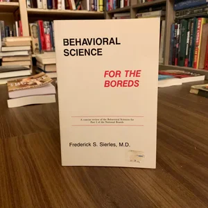 Behavioral Science for the Boreds