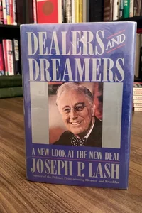 Dealers and Dreamers: A New Look at the New Deal