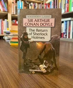 The Return of Sherlock Holmes (Wordsworth Classics)