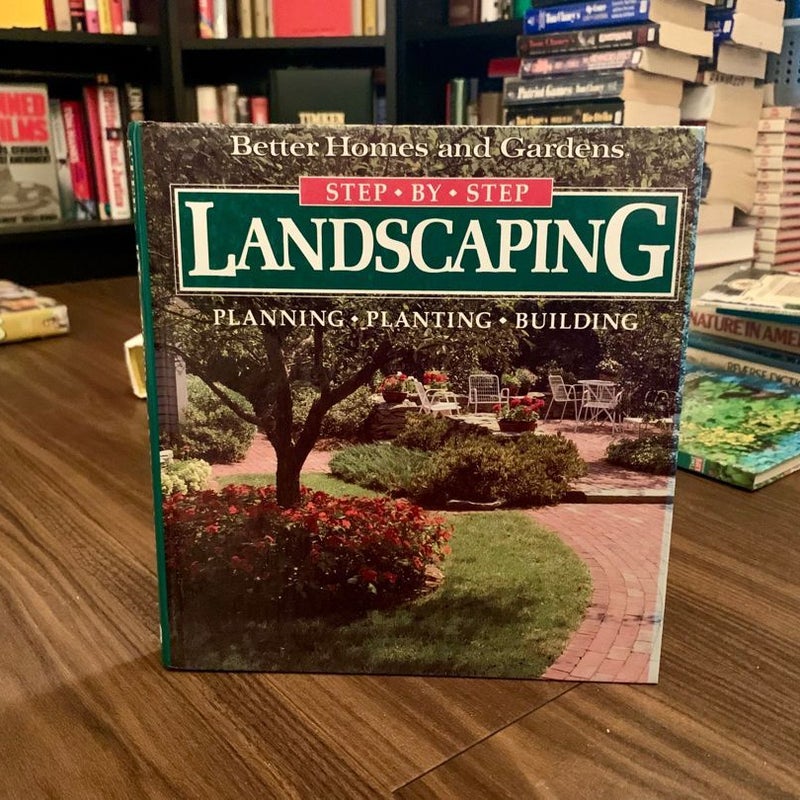 StepbyStep Landscaping by Better Homes and Gardens Editors, Hardcover