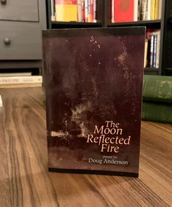 The Moon Reflected Fire
